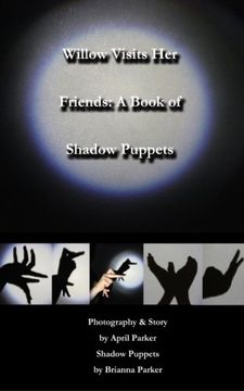 portada Willow Visits Her Friends: A Book of Shadow Puppets: Volume 1