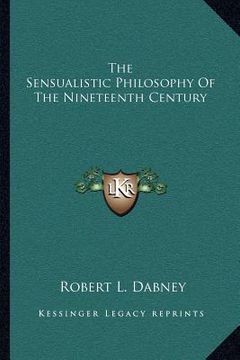 portada the sensualistic philosophy of the nineteenth century (en Inglés)