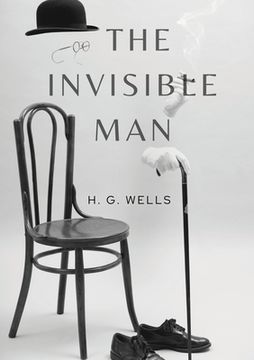 portada The Invisible Man: A science fiction novel by H. G. Wells about a scientist able to change a body's refractive index to that of air so th (in English)
