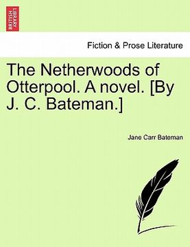 portada the netherwoods of otterpool. a novel. [by j. c. bateman.] (in English)