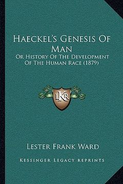 portada haeckel's genesis of man: or history of the development of the human race (1879)
