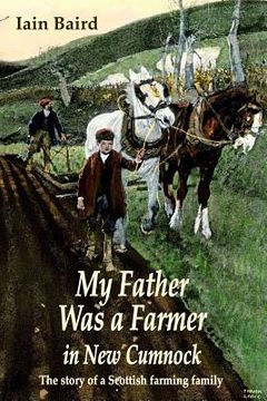 portada My father was a farmer in New Cumnock: The story of a Scottish farming family (en Inglés)