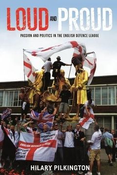 portada Loud and Proud: Passion and Politics in the English Defence League (en Inglés)