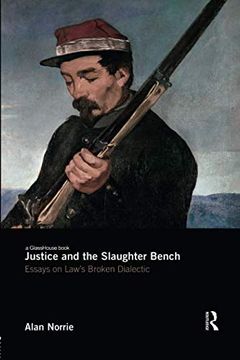 portada Justice and the Slaughter Bench: Essays on Law's Broken Dialectic (en Inglés)