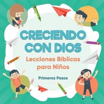 portada Creciendo con Dios: Lecciones Bíblicas Para Niños (Escuela Dominical)