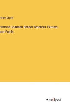 portada Hints to Common School Teachers, Parents and Pupils