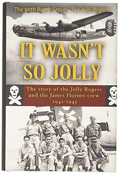 portada It Wasn'T so Jolly: The Story of the Jolly Rogers and the James Horner Crew 1942-1945 (en Inglés)