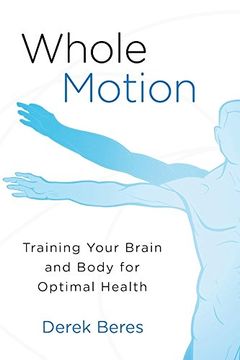 portada Whole Motion: Training Your Brain and Body for Optimal Health