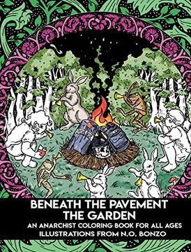 portada Beneath the Pavement the Garden: An Anarchist Coloring Book for All Ages (in English)