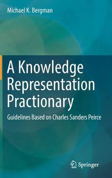 portada A Knowledge Representation Practionary: Guidelines Based on Charles Sanders Peirce (en Inglés)