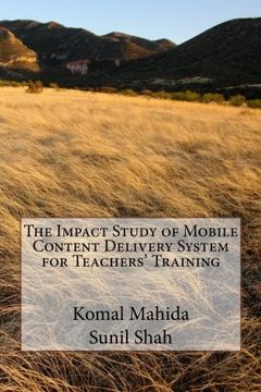portada The Impact Study of Mobile Content Delivery System for Teachers' Training: The Impact Study of Mobile Content Delivery System for Teachers' Training in Gujarat