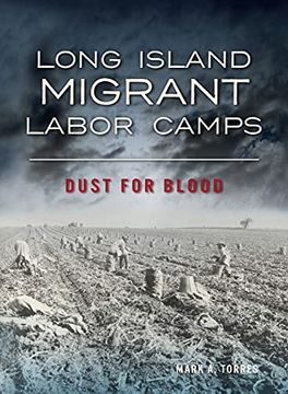 portada Long Island Migrant Labor Camps: Dust for Blood (en Inglés)