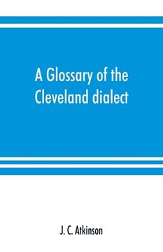 portada A glossary of the Cleveland dialect: explanatory, derivative, and critical (en Inglés)