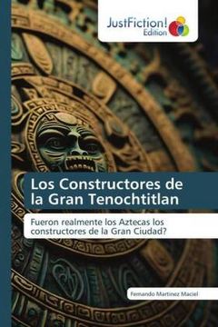 portada Los Constructores de la Gran Tenochtitlan