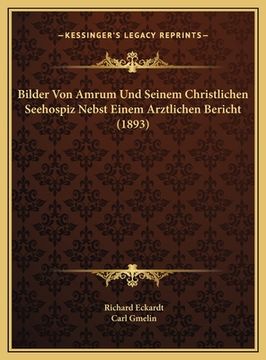 portada Bilder Von Amrum Und Seinem Christlichen Seehospiz Nebst Einem Arztlichen Bericht (1893) (en Alemán)