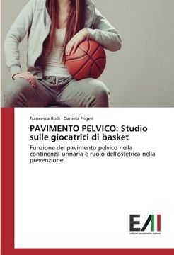 portada PAVIMENTO PELVICO: Studio sulle giocatrici di basket: Funzione del pavimento pelvico nella continenza urinaria e ruolo dell'ostetrica nella prevenzione