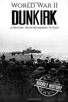 portada World war ii Dunkirk: A History From Beginning to end (World war 2 Battles) (in English)