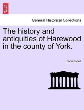 portada the history and antiquities of harewood in the county of york. (en Inglés)