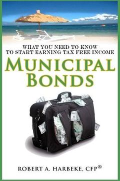 portada Municipal Bonds - What You Need To Know To Start Earning Tax-Free Income (in English)