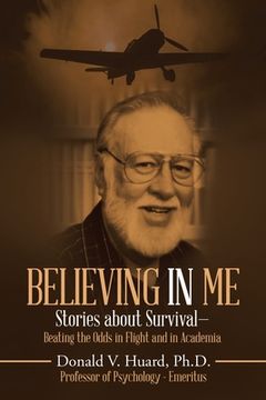 portada Believing In Me: Stories About Survival-Beating the Odds in Flight and in Academia (en Inglés)