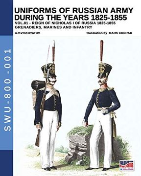 portada Uniforms of Russian Army During the Years 1825-1855. Vol. 18 Under the Reign of Nicholas i Emperor of Russia Between 1825-1855 (Soldiers, Weapons & Uniforms 800) (en Inglés)