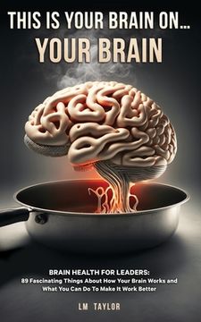 portada This Is Your Brain On...Your Brain (en Inglés)