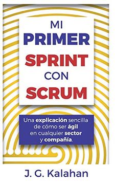portada Mi Primer Sprint con Scrum: Una Explicación Sencilla de Cómo ser Ágil en Cualquier Sector y Compañía
