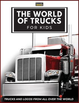 portada The World of Trucks for Kids: Big Truck Brands Logos with Nice Pictures of Trucks from Around the World, Colorful Lorry Book for Children, Learning