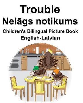 portada English-Latvian Trouble/Nelāgs notikums Children's Bilingual Picture Book (en Inglés)