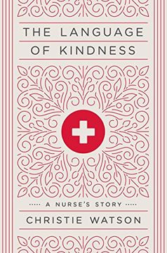 portada The Language of Kindness: A Nurse's Story (en Inglés)