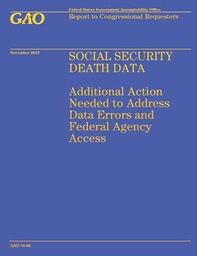 portada Social Security Death Data: Additional Action Needed to Address Data Errors and Federal Agency Access (en Inglés)