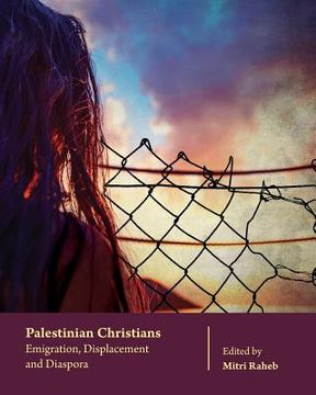portada Palestinian Christians: Emigration, Displacement and Diaspora (en Inglés)