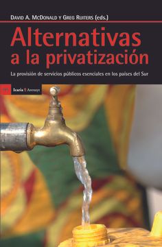 portada Alternativas a la Privatización: La Provisión de Servicios Públicos en los Países del sur (in Spanish)