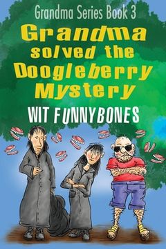 portada Grandma solved the Doogleberry Mystery: Laugh-out-loud funny adventure children's book (2022) (en Inglés)