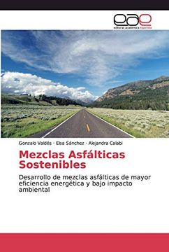 portada Mezclas Asfálticas Sostenibles: Desarrollo de Mezclas Asfálticas de Mayor Eficiencia Energética y Bajo Impacto Ambiental