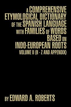 portada A Comprehensive Etymological Dictionary of the Spanish Language With Families of Words Based on Indo-European Roots: Volume ii (h - z and Appendix) (en Inglés)