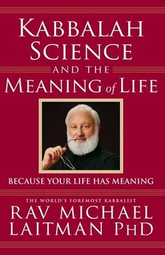 portada Kabbalah, Science and the Meaning of Life: Because your life has meaning (en Inglés)