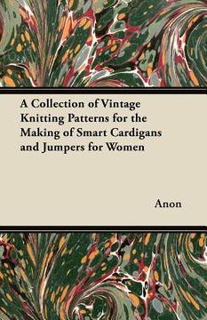 portada a collection of vintage knitting patterns for the making of smart cardigans and jumpers for women (en Inglés)