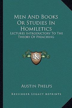 portada men and books or studies in homiletics: lectures introductory to the theory of preaching (en Inglés)