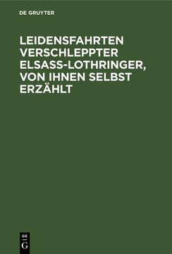 portada Leidensfahrten Verschleppter Elsass-Lothringer, von Ihnen Selbst Erzählt (in German)