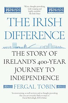 portada The Irish Difference: The Story of Ireland's 400-Year Journey to Independence (en Inglés)