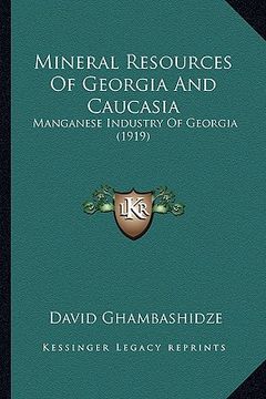 portada mineral resources of georgia and caucasia: manganese industry of georgia (1919)