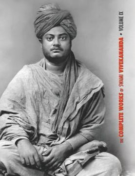 portada The Complete Works of Swami Vivekananda, Volume 9: Epistles - Fifth Series, Lectures and Discourses, Notes of Lectures and Classes, Writings: Prose an (in English)