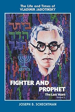 Fighter and Prophet-The Last Years: The Life and Times of Vladimir Jabotinsky: Volume Two: 2 (en Inglés)