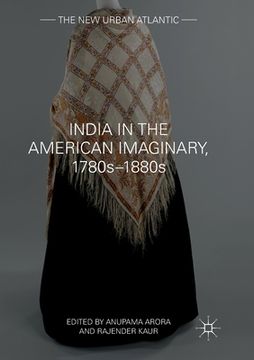 portada India in the American Imaginary, 1780s-1880s (en Inglés)