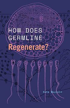 portada How Does Germline Regenerate? (Convening Science: Discovery at the Marine Biological Laboratory) (in English)