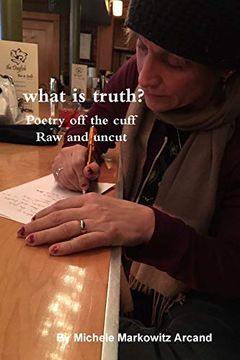 portada What is Truth? Poetry off the Cuff raw and Uncut (in English)