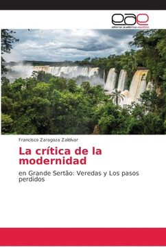 portada La Crítica de la Modernidad: En Grande Sertão: Veredas y los Pasos Perdidos