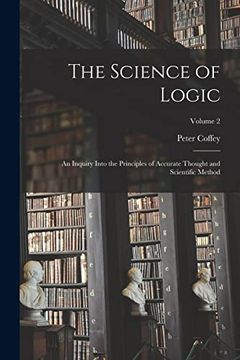 portada The Science of Logic: An Inquiry Into the Principles of Accurate Thought and Scientific Method; Volume 2 (in English)