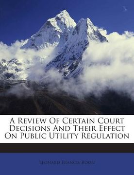 portada A Review of Certain Court Decisions and Their Effect on Public Utility Regulation